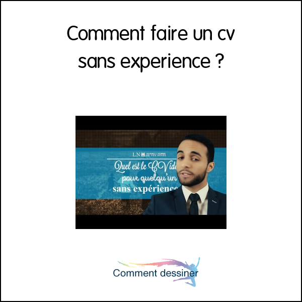 Comment faire un cv sans expérience